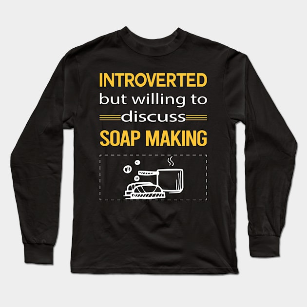 Funny Introverted Soap Making Soapmaking Long Sleeve T-Shirt by symptomovertake